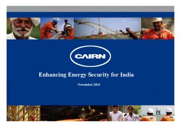 Cairn India - Enhancing Energy Security for India