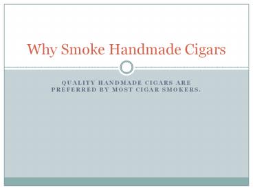 Why Smoke Handmade Cigars
