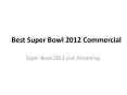 Best Super Bowl 2012 Commercial PowerPoint PPT Presentation