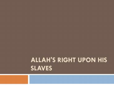 ALLAH'S RIGHT UPON HIS SLAVES