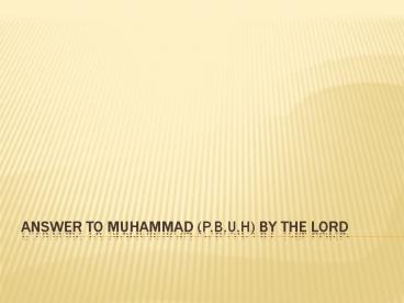 ANSWER TO MUHAMMAD (Pbuh)