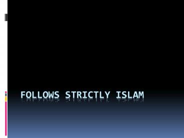 FOLLOWS STRICTLY ISLAM