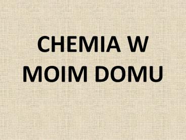 Chemia w moim domu - groszek09