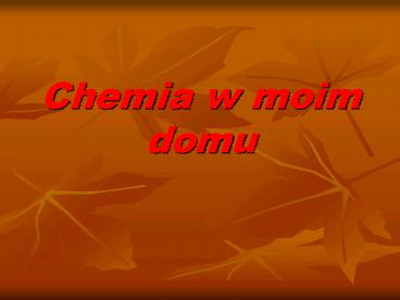 Chemia w moim domu -michał13