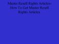 Master Resell Rights Articles-How To Get Master Resell Rights Articles. PowerPoint PPT Presentation