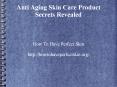 Anti Aging Skin Care Product Secrets Revealed PowerPoint PPT Presentation