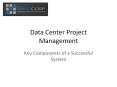 Data Center Project Management:  Key Components of a Successful System PowerPoint PPT Presentation