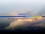 Lesson Six: Fallacies