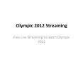 Olympic 2012 Streaming PowerPoint PPT Presentation