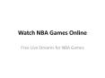 Watch NBA Games Online PowerPoint PPT Presentation