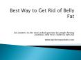 Best Way To Get Rid Of Belly Fat PowerPoint PPT Presentation