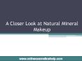 A Closer Look at Natural Mineral Makeup PowerPoint PPT Presentation