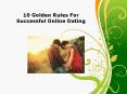 10 Golden Rules For Successful Online Dating