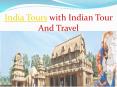 India tours With Indian Tour And Travel PowerPoint PPT Presentation