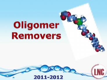 Oligomer Remover- a presentation.