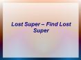 Find Lost Super,lost super,Superannuation Funds,Super Funds,Superannuation Services PowerPoint PPT Presentation