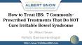 How to Treat IBS:  7 Commonly-Prescribed Treatments That Do NOT Cure Irritable Bowel Syndrome PowerPoint PPT Presentation