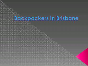 Backpackers in Brisbane and How To Find Them