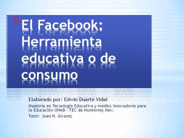 El Facebook: Herramienta Educativa o de Consumo
