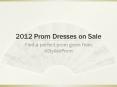 2012 Prom Dresses on Sale PowerPoint PPT Presentation
