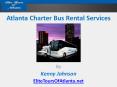 Atlanta Charter Bus Rental Services PowerPoint PPT Presentation