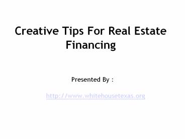 Creative Tips For Real Estate Financing