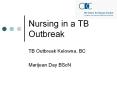 Marijean Day BScN, RN -- Nursing in a TB Outbreak PowerPoint PPT Presentation