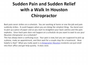 Sudden Pain and Sudden Relief with a Walk In Houston Chiropractor