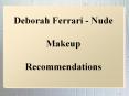 Deborah Ferrari - Nude Makeup Recommendations PowerPoint PPT Presentation