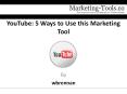 YouTube: 5 Ways to Use this Marketing Tool PowerPoint PPT Presentation