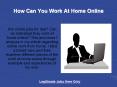 How Can You Work At Home Online PowerPoint PPT Presentation