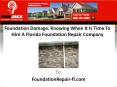 Foundation Damage: Knowing When It Is Time To Hire A Florida Foundation Repair Company PowerPoint PPT Presentation