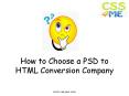 How to Choose A PSD To HTML Conversion Company PowerPoint PPT Presentation