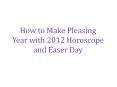 How to Make Pleasing Year with 2012 Horoscope