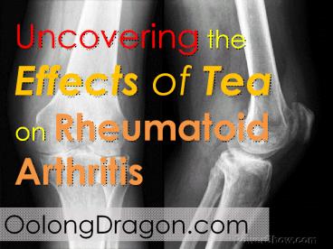 Uncovering the Effects of Tea on Rheumatoid Arthritis