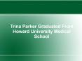 Trina Parker Graduated From Howard University Medical School PowerPoint PPT Presentation