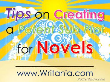 Tips on Creating a Potent Sub Plot for Novels