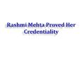 Rashmi Mehta Proved Her Credentiality