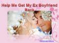 Help Me Get My Ex Boyfriend Back PowerPoint PPT Presentation