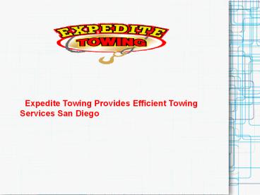 Expedite Towing Provides Efficient Towing Services San Diego