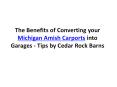The Benefits of Converting your Michigan Amish Carports into Garages - Tips by Cedar Rock Barns PowerPoint PPT Presentation
