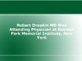 Robert Drapkin MD Was Attending Physician at Roswell Park Memorial Institute, New York PowerPoint PPT Presentation