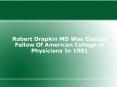 Robert Drapkin MD Was Elected Fellow Of American College of  Physicians In 1981 PowerPoint PPT Presentation