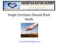 Single Christians Should Plant Seeds PowerPoint PPT Presentation
