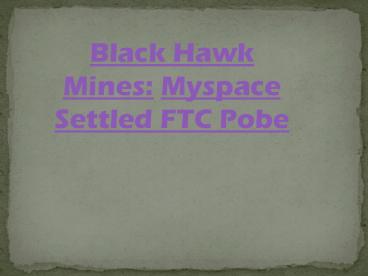 Black Hawk Mines: Myspace Settled FTC Pobe