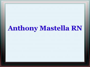 Anthony Mastella RN Has Been Serving Cooper University Hospital Since 2003