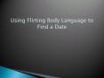 Flirting Body Language PowerPoint PPT Presentation