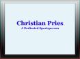 Christian Pries Is A Dedicated Sportsperson PowerPoint PPT Presentation
