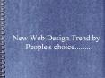 New Web Design Trend by People's choice........ PowerPoint PPT Presentation