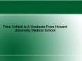 Trina Cofield Is A Graduate From Howard University Medical School PowerPoint PPT Presentation